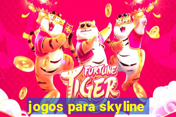 jogos para skyline